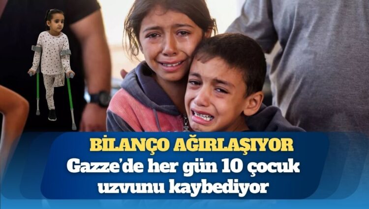 Gazze’de her gün 10 çocuk uzvunu kaybediyor