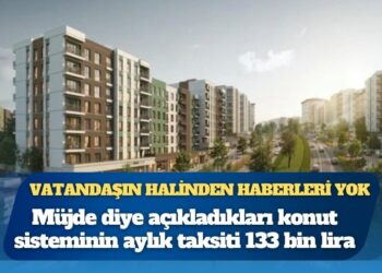 Müjde diye açıkladıkları konut sisteminin aylık taksiti 133 bin lira