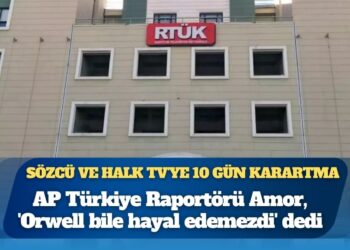 Sözcü ve Halk TV’ye 10 gün karartma: AP Raportörü ‘Orwell bile hayal edemezdi’ dedi