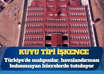 Kuyu tipi işkence: Türkiye’de, Y ve S tipi cezaevinde mahpuslar, havalandırması bulunmayan hücrelerde tutuluyor