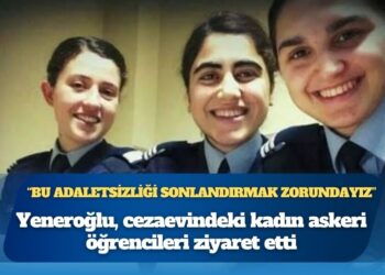 Mustafa Yeneroğlu, cezaevindeki kadın askeri öğrencileri ziyaret etti: “Bu adaletsizliği sonlandırmak zorundayız”