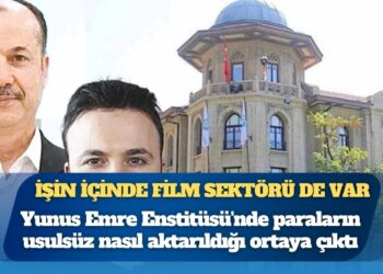 İşin içinde film sektörü de var: Yunus Emre Enstitüsü’nde milyonlar nasıl aktarılmış?
