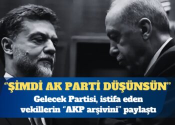 Gelecek Partisi, istifa eden vekillerin ”AKP arşivini” paylaştı: Şimdi AK Parti düşünsün