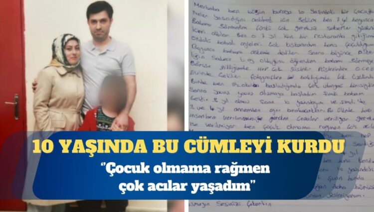 Annesi tutuklanınca yetkililere mektup yazdı: Çocuk olmama rağmen çok acılar yaşadım