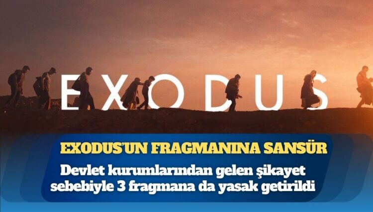 Fragmana bile sansür: Devlet kurumlarından gelen şikayet sebebiyle Exodus’un 3 fragmanına da yasak getirildi