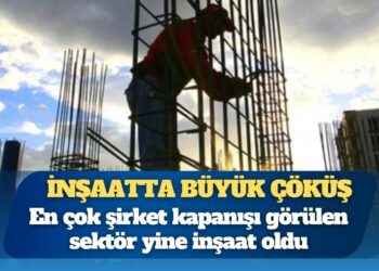 İflaslar durmuyor: 87 bin 104 inşaat şirketi kapandı
