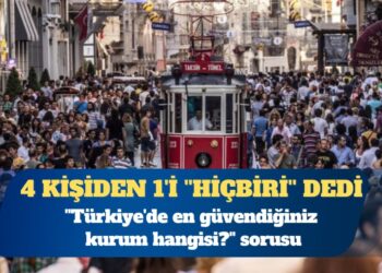 ”Türkiye’de en güvendiğiniz kurum hangisi?” sorusuna 4 kişiden 1’i ”hiçbiri” cevabını verdi
