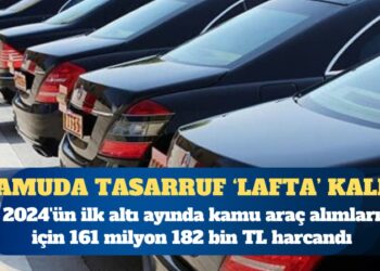 Kamuda tasarruf ‘lafta’ kaldı; satılanın 31 katı taşıt alımı yapıldı