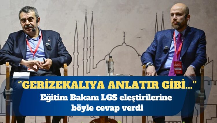 Milli Eğitim Bakanı, LGS eleştirilerine böyle cevap verdi: Geri zekalıya anlatır gibi anlatıyoruz ama devam ediyorlar