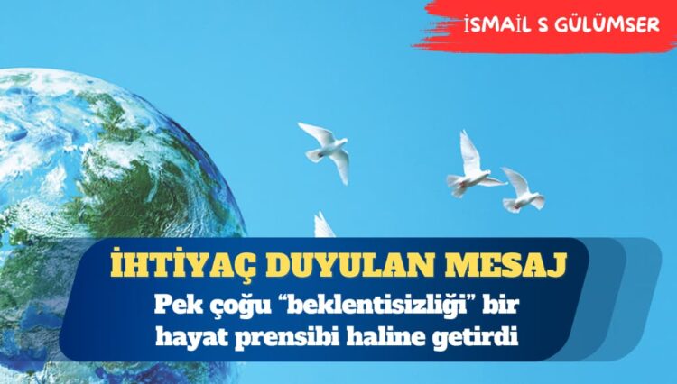 Dünyanın onların insanlık mesajına ihtiyacı var