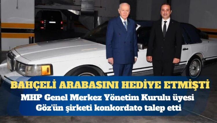 Devlet Bahçeli arabasını hediye etmişti: MHP’li ismin şirketi konkordato talep etti