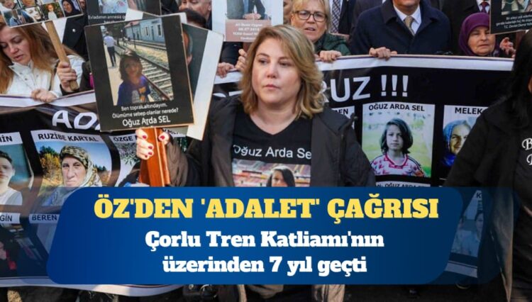 Çorlu Tren Katliamı’nın üzerinden 7 yıl geçti: Mısra Öz’den ‘adalet’ çağrısı