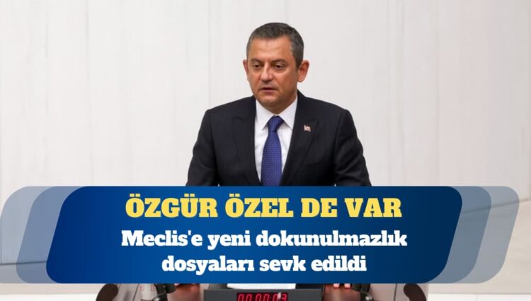 Özgür Özel dahil üç vekilin dokunulmazlık dosyası Meclis’te