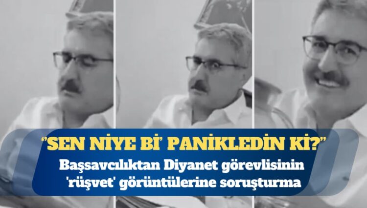 Başsavcılıktan Diyanet görevlisinin ‘rüşvet’ görüntülerine soruşturma