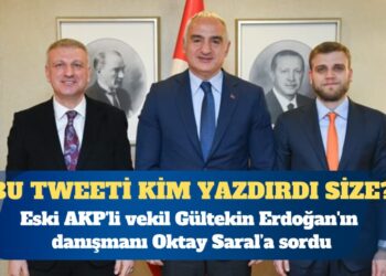 Eski AKP’li vekil Gültekin, Erdoğan’ın danışmanı Oktay Saral’a sordu: Bu tweeti kim yazdırdı size?