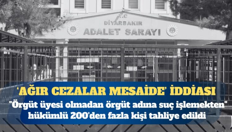 İddia: “Örgüt üyesi olmadan örgüt adına suç işlemekten” hükümlü 200’den fazla kişi tahliye edildi