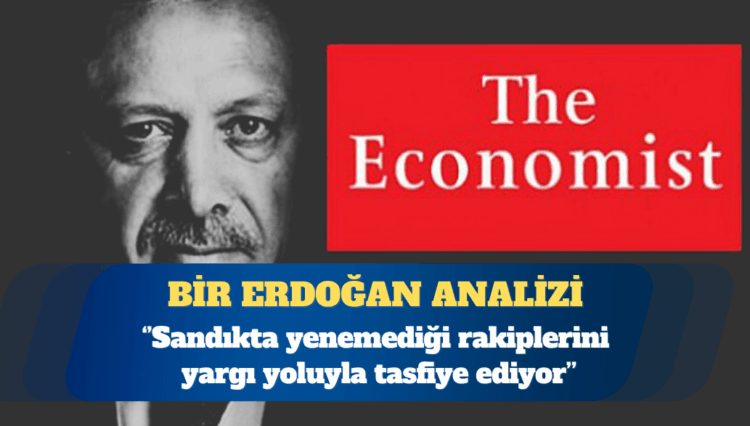 The Economist: Erdoğan, sandıkta yenemediği rakiplerini yargı yoluyla tasfiye ediyor
