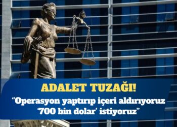 Adliyede rüşvet pazarlığı: Operasyon yaptırıp içeri aldırıyoruz ‘700 bin dolar’ istiyoruz