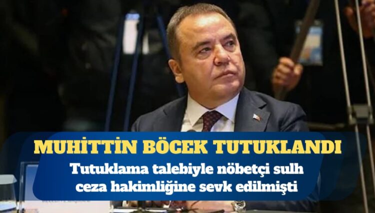 Antalya Büyükşehir Belediye Başkanı Muhittin Böcek tutuklandı