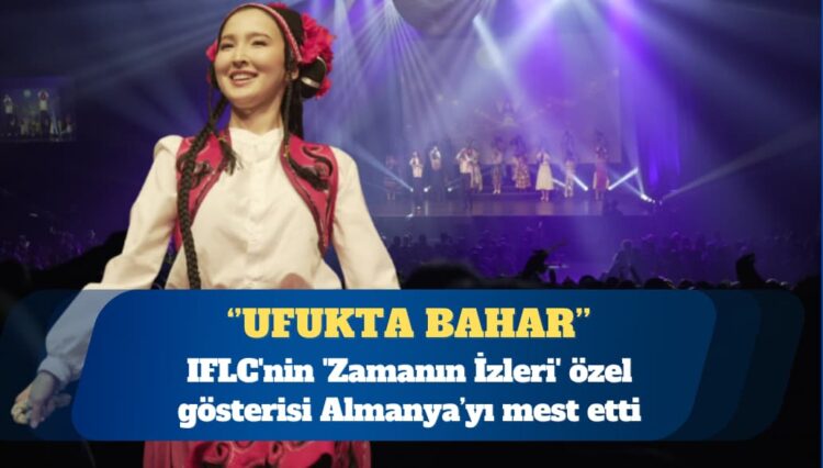 IFLC’nin ‘Zamanın İzleri’ özel gösterisi Almanya’yı mest etti