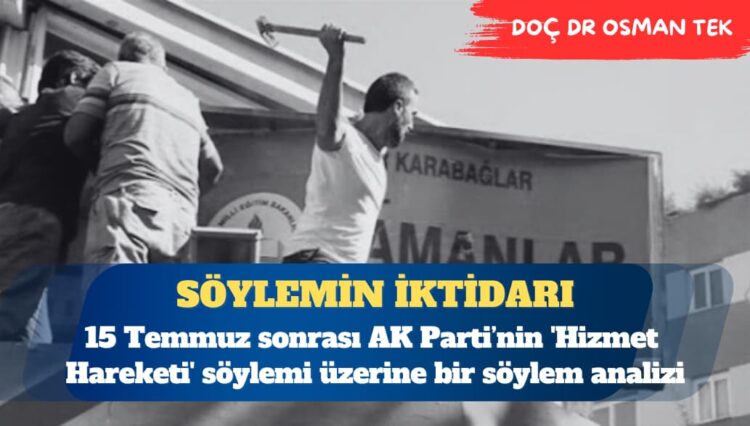 Söylemin iktidarı: 15 Temmuz sonrası AK Parti’nin ‘Hizmet Hareketi’ söylemi üzerine bir söylem analizi