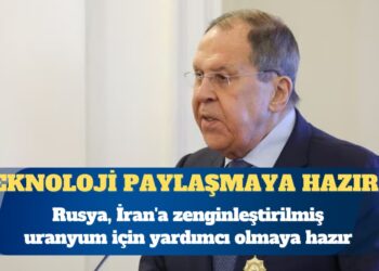 Rusya, İran’a zenginleştirilmiş uranyum için yardımcı olmaya hazır