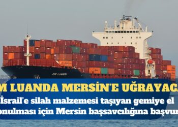 ÇHD: İsrail’e silah malzemesi taşıyan gemiye Mersin’de el konulmalı