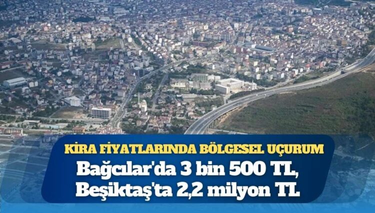 İstanbul’da kiralar 3,500 TL ile 2,2 milyon TL arasında