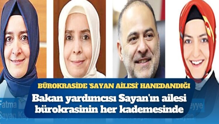 Diploma skandalı ile gündemde: Bakan yardımcısı Sayan’ın ailesi bürokrasinin her kademesinde