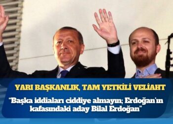‘Başka iddiaları ciddiye almayın; Erdoğan’ın kafasındaki aday Bilal Erdoğan’