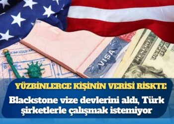 Yüzbinlerce kişinin verisi riskte: Blackstone vize devlerini aldı, Türk şirketlerle çalışmak istemiyor