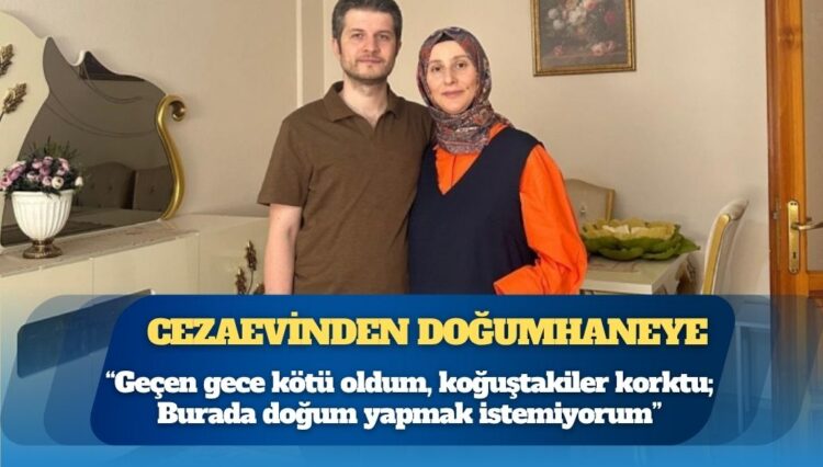 Cezaevinden doğumhaneye: “Bebeği de hapseden bir iktidarın son fiili”