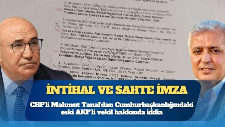 CHP’li Mahmut Tanal’dan Cumhurbaşkanlığındaki eski AKP’li vekil hakkında intihal ve sahte imza iddiası