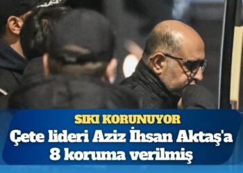 Sıkı korunuyor: Çete lideri Aziz İhsan Aktaş’a 8 koruma verilmiş