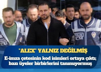 E-imza çetesinin kod isimleri ortaya çıktı; bazı üyeler birbirlerini tanımıyormuş