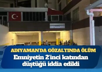 Adıyaman’da emniyet binasında şüpheli ölüm