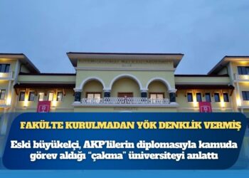 Fakülte kurulmadan YÖK denklik vermiş: Eski büyükelçi, AKP’lilerin diplomasıyla kamuda görev aldığı “çakma” üniversiteyi anlattı