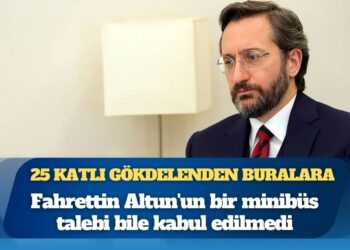 25 katlı gökdelenden buralara: Fahrettin Altun’un bir minibüs talebi bile kabul edilmedi
