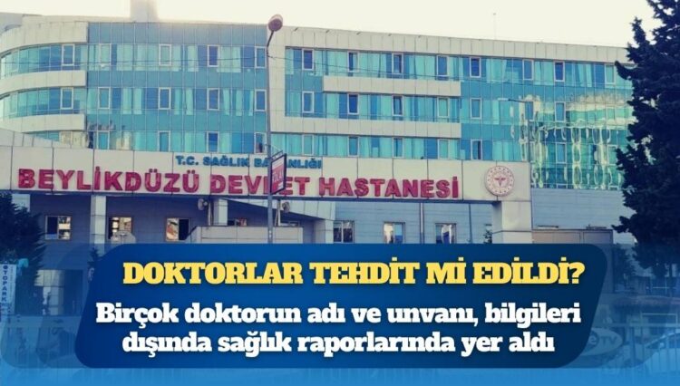 Sahte rapor skandalı derinleşiyor: Doktorlar tehdit mi edildi?