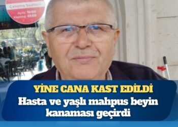 Yine cana kast edildi: Hasta ve yaşlı mahpus beyin kanaması geçirdi