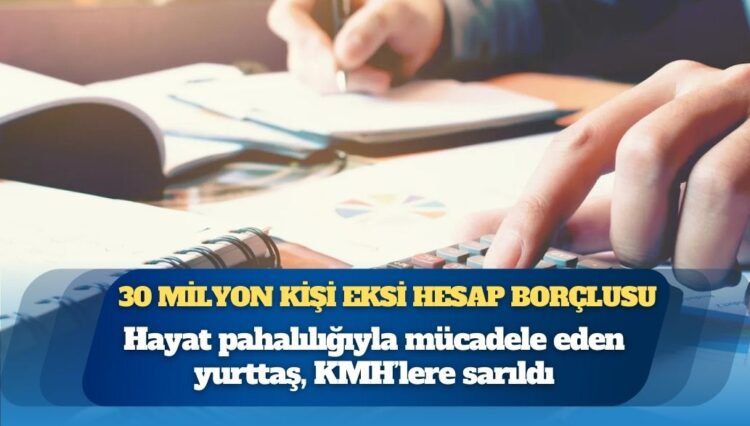 30 milyon yurttaş eksi hesap borçlusu
