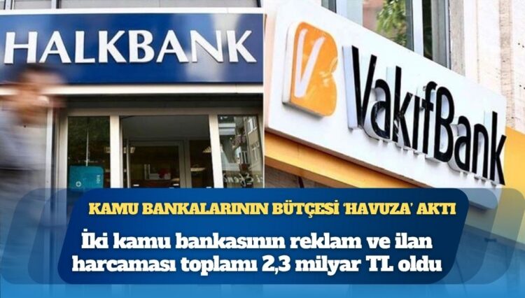 Kamu bankalarından reklama 2.3 milyar aktı