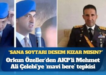 Emekli albay Orkun Özeller’den mavi bere takan Mehmet Ali Çelebi’ye: “Sana soytarı desem kızar mısın?”
