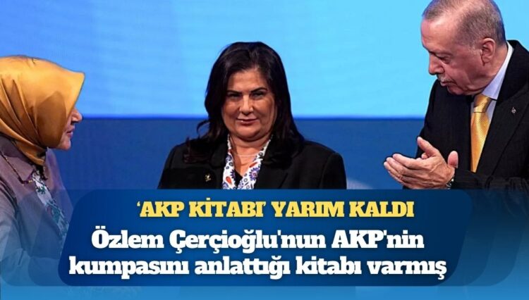 Transferden sonra yarıda kaldı: Özlem Çerçioğlu’nun AKP’nin kumpasını anlattığı kitabı varmış