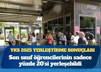 YKS 2025 yerleştirme sonuçları: Son sınıf öğrencilerinin sadece yüzde 20’si yerleşebildi