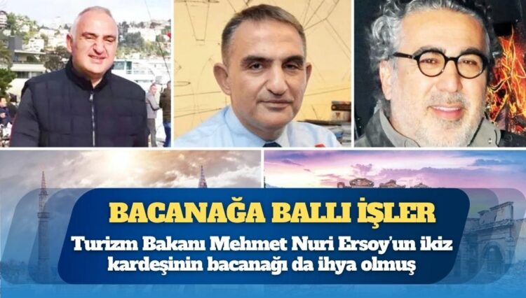 Bacanağa ballı işler: Turizm Bakanı Mehmet Nuri Ersoy’un yakınına en kazançlı ihaleler verildi
