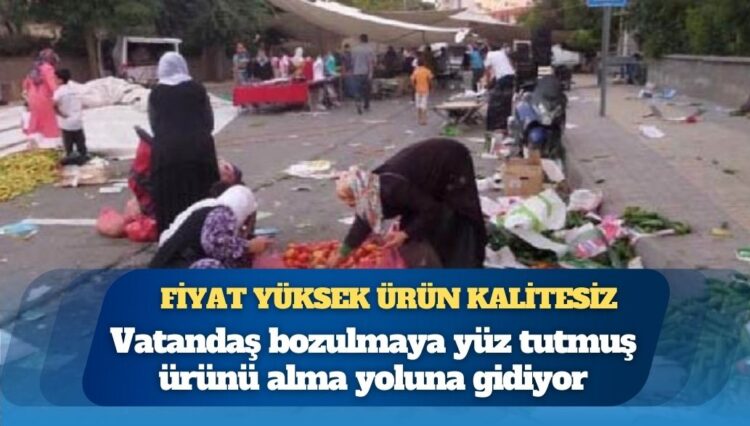 Çarşı pazarda fiyatlar cep yakıyor: Vatandaş bozulmaya yüz tutmuş ürünü alma yoluna gidiyor