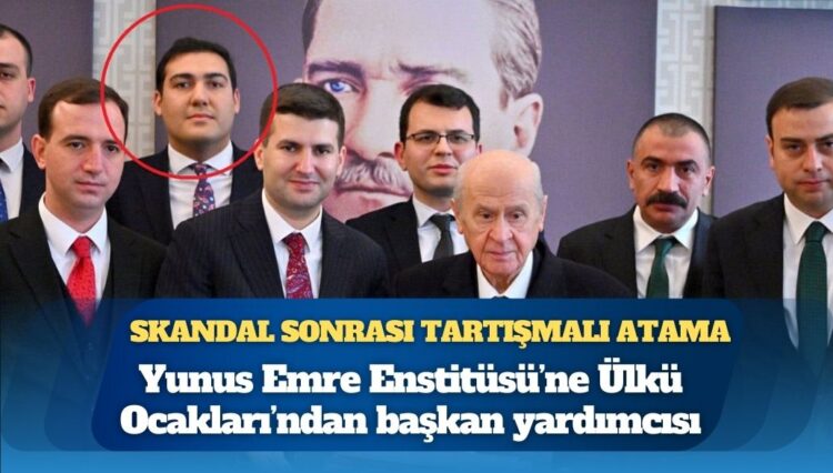 Yunus Emre Enstitüsü’ne Ülkü Ocakları yöneticisi atandı