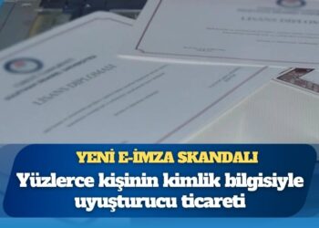 Yeni e-imza skandalı: Yüzlerce kişinin kimlik bilgisiyle uyuşturucu ticareti