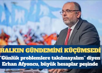 Halkın gündemini küçümseyen Erhan Afyoncu, büyük hesaplar peşinde!